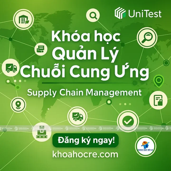 Khóa Học Quản lý Chuỗi Cung Ứng – Supply Chain Management 2025 Khóa Học Quản lý Chuỗi Cung Ứng - Supply Chain Management 2025