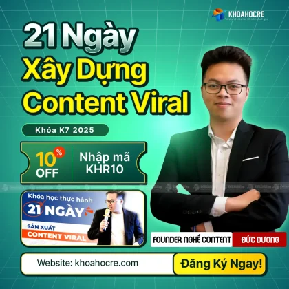 Khóa Học 21 Ngày Sản Xuất Content Viral Nghề Content - Nguyễn Đức Dương