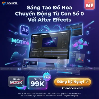 Khóa Học After Effects Color ME - Sáng Tạo Đồ Họa Chuyển Động Từ Con Số 0