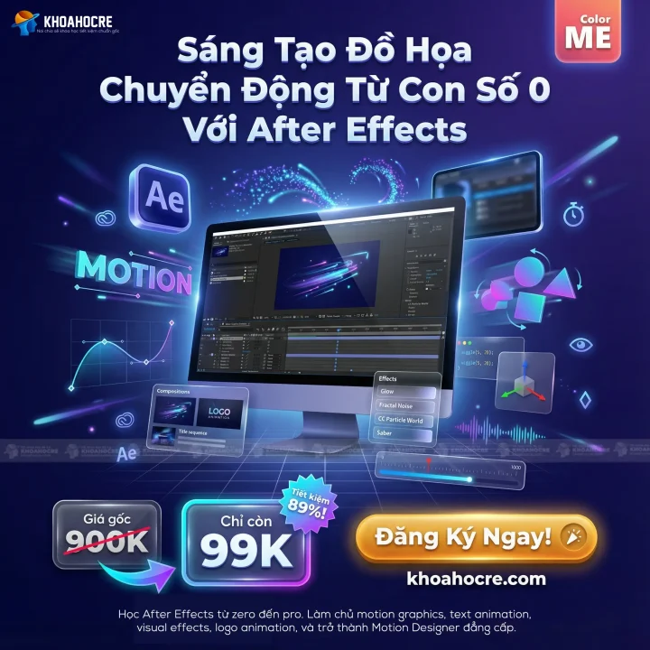 Khóa Học After Effects Color ME - Sáng Tạo Đồ Họa Chuyển Động Từ Con Số 0