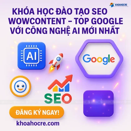 Khóa Học SEO WowContent - Đào Tạo SEO Top Google Với Công Nghệ AI 2025