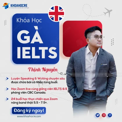 Khoá Học Gà IELTS – Luyện Speaking & Writing Band 5.5 – 7.5 với Thịnh Nguyễn (CBC Canada)