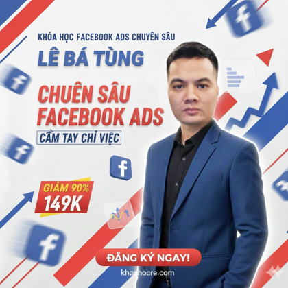 khóa-học-lê-bá-tùng-facebook-ads-chuyên-sâu-cầm-tay-chỉ-việc_1