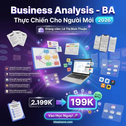 Khóa Học Business Analysis Cơ Bản - BA Thực Chiến Cho Người Mới 2026
