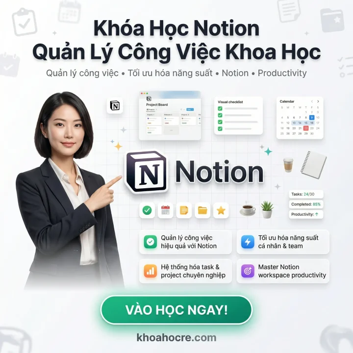 Khóa Học Notion Workspace – Quản Lý Công Việc Khoa Học Từ A–Z Khóa Học Notion Workspace – Quản Lý Công Việc Khoa Học Từ A–Z