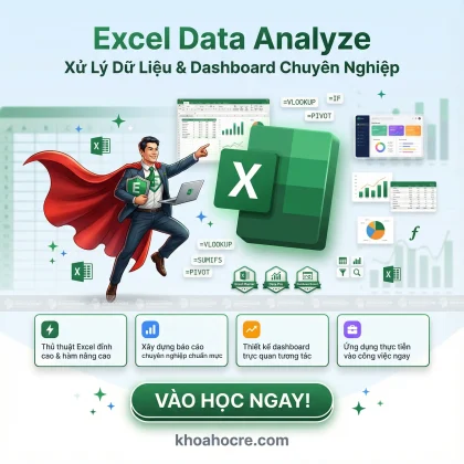 Khóa Học Excel Data Analyze – Xử Lý Dữ Liệu & Xây Dựng Dashboard Thực Tế