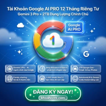 Tài Khoản Google AI Pro 12 Tháng Riêng Tư – Gemini 3 Pro + 2TB Google Cloud (Có 1000 credit Veo3.1)