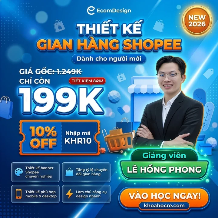 Khóa Học Thiết Kế Banner Gian Hàng Shopee 2026 – Lê Hồng Phong Khóa Học Thiết Kế Banner Gian Hàng Shopee 2026 - Lê Hồng Phong