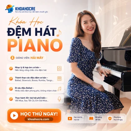 Khóa Học Đệm Hát Piano Mới Nhất Cùng Hải Mây