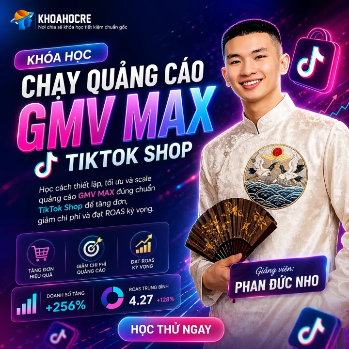 Khóa học GMV MAX TikTok Shop - Phan Đức Nho