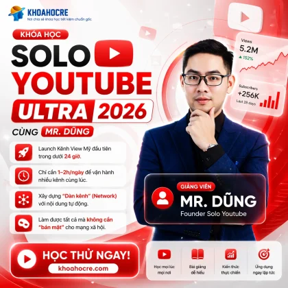 Khóa Học Solo YouTube Mr. Dũng – Hút Ngoại Tệ Từ YouTube Mỹ Không Cần Lộ Mặt 2026