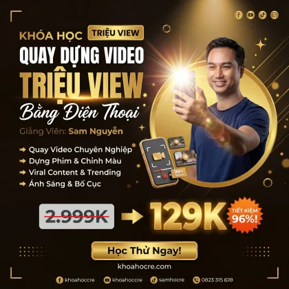 Khóa Học Quay Dựng Video Triệu View Sam Nguyễn