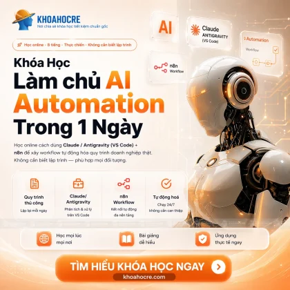 Khóa Học Làm Chủ AI Automation Trong 1 Ngày - Xây Workflow Tự Động Hóa Quy Trình