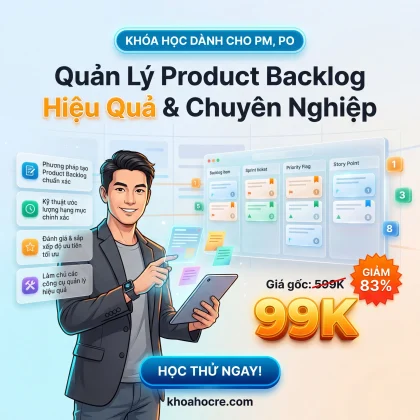Khóa Học Quản Lý Product Backlog Hiệu Quả Cho PM, PO