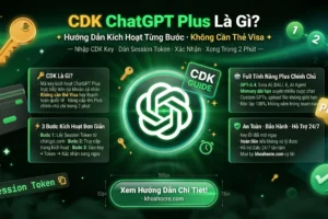 CDK ChatGPT Plus là gì? Làm sao để kích hoạt ChatGPT Plus với key CDK?