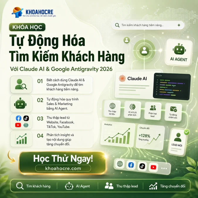 Khóa Học Tự Động Hóa Tìm Kiếm Khách Hàng Với Claude AI & Google Antigravity 2026
