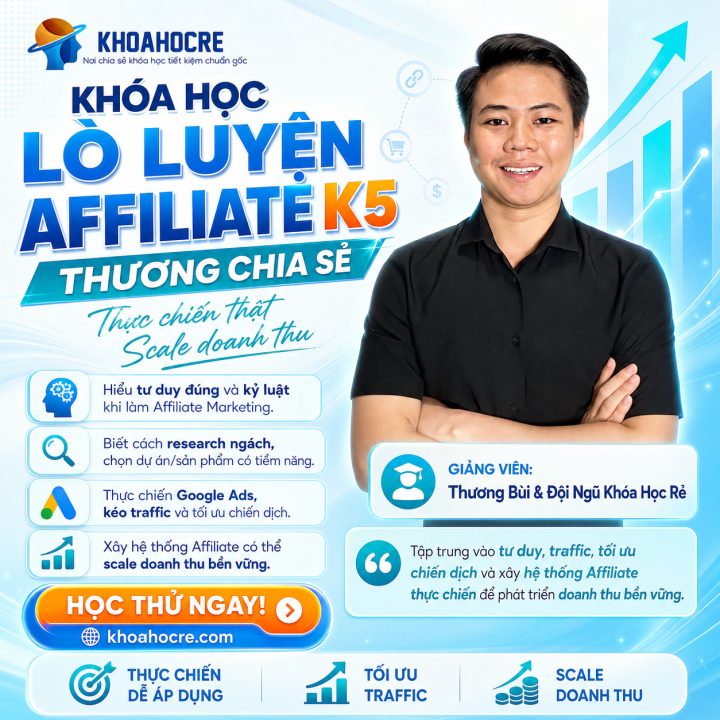 Khóa Học Lò Luyện Affiliate K5 Mới Nhất Cùng Thương Chia Sẻ