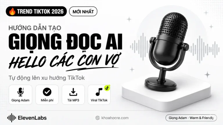 Cách Tạo Giọng AI "Hello Các Con Vợ" — Trend TikTok 2026